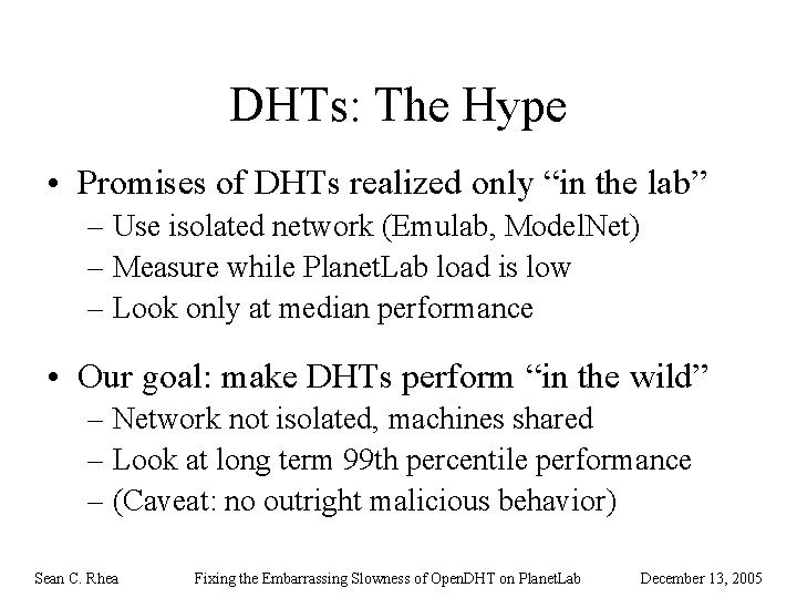 DHTs: The Hype • Promises of DHTs realized only “in the lab” – Use