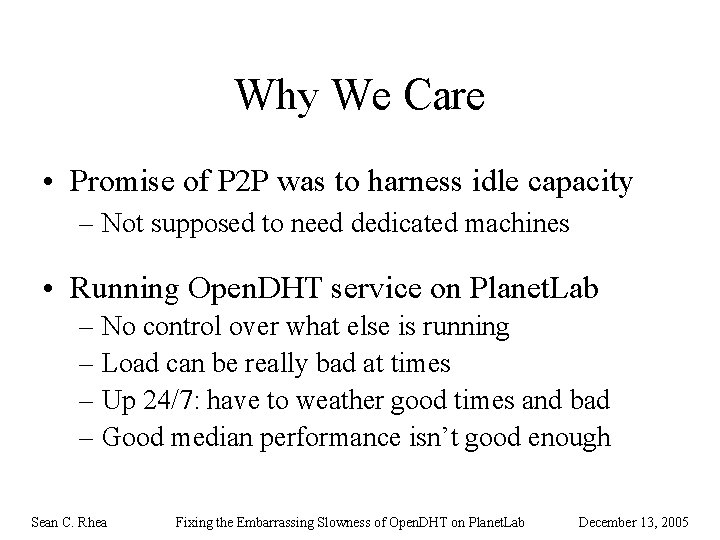 Why We Care • Promise of P 2 P was to harness idle capacity