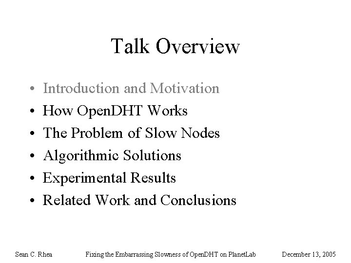 Talk Overview • • • Introduction and Motivation How Open. DHT Works The Problem
