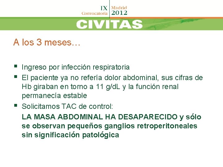 A los 3 meses… § § § Ingreso por infección respiratoria El paciente ya