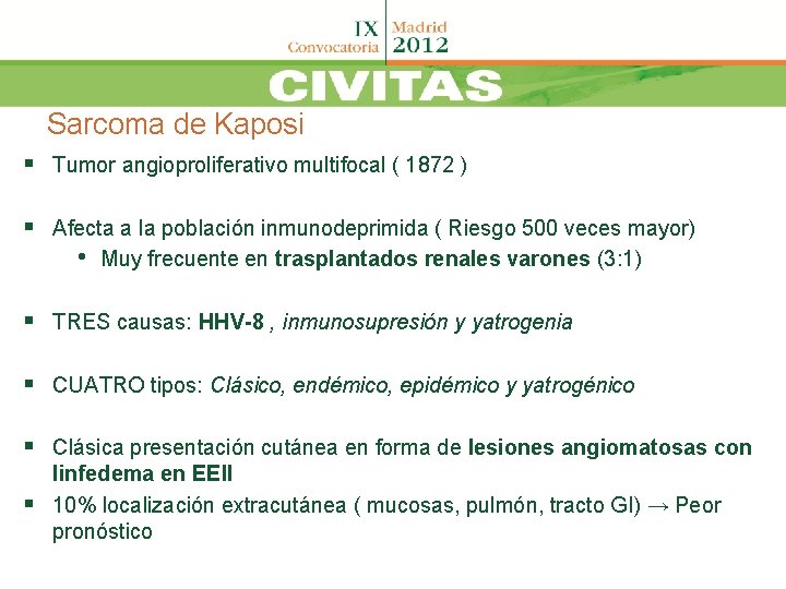 Sarcoma de Kaposi § Tumor angioproliferativo multifocal ( 1872 ) § Afecta a la