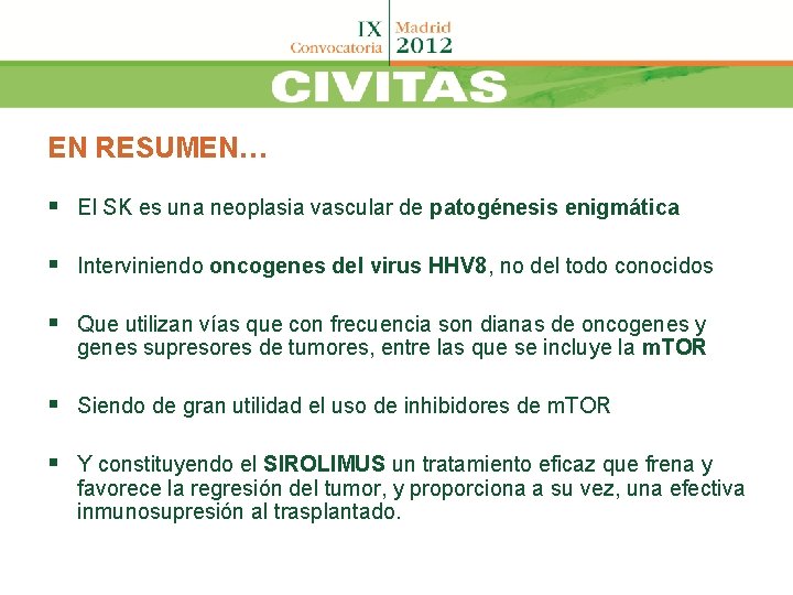 EN RESUMEN… § El SK es una neoplasia vascular de patogénesis enigmática § Interviniendo