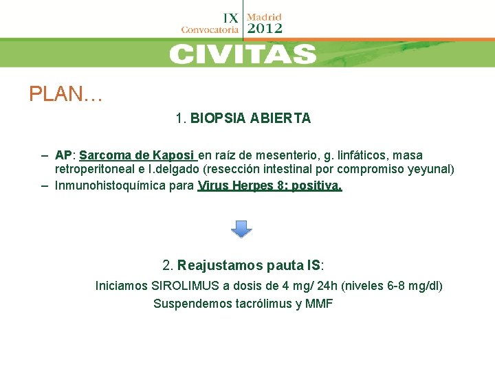 PLAN… 1. BIOPSIA ABIERTA – AP: Sarcoma de Kaposi en raíz de mesenterio, g.