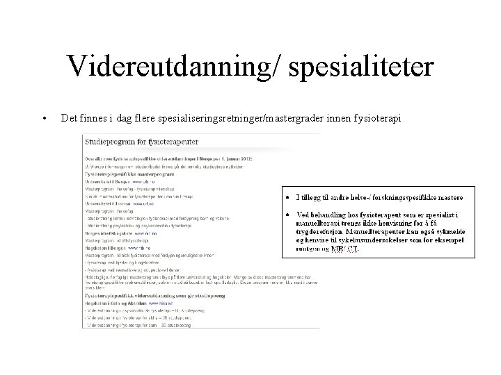Videreutdanning/ spesialiteter • Det finnes i dag flere spesialiseringsretninger/mastergrader innen fysioterapi 