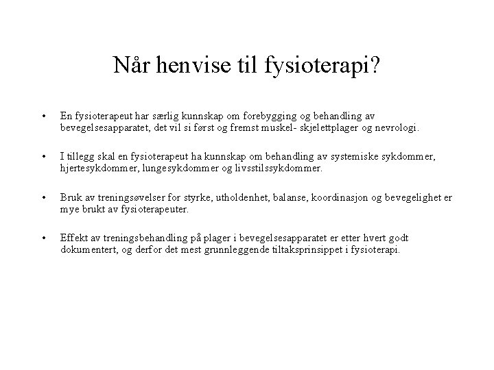 Når henvise til fysioterapi? • En fysioterapeut har særlig kunnskap om forebygging og behandling