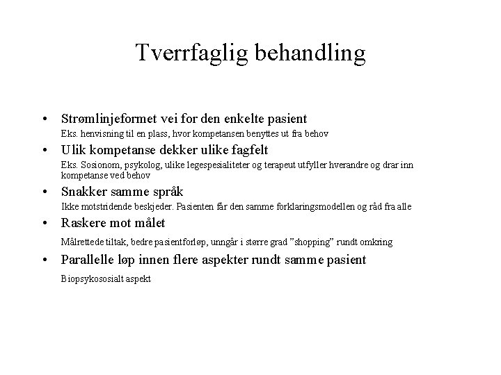 Tverrfaglig behandling • Strømlinjeformet vei for den enkelte pasient Eks. henvisning til en plass,