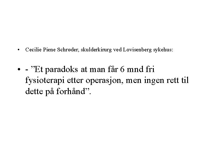  • Cecilie Piene Schrøder, skulderkirurg ved Lovisenberg sykehus: • - ”Et paradoks at