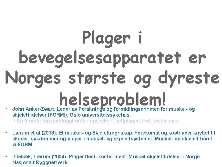 Plager i bevegelsesapparatet er Norges største og dyreste helseproblem! • John Anker-Zwart, Leder av