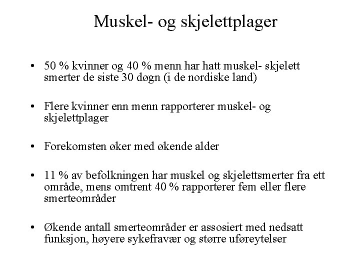 Muskel- og skjelettplager • 50 % kvinner og 40 % menn har hatt muskel-
