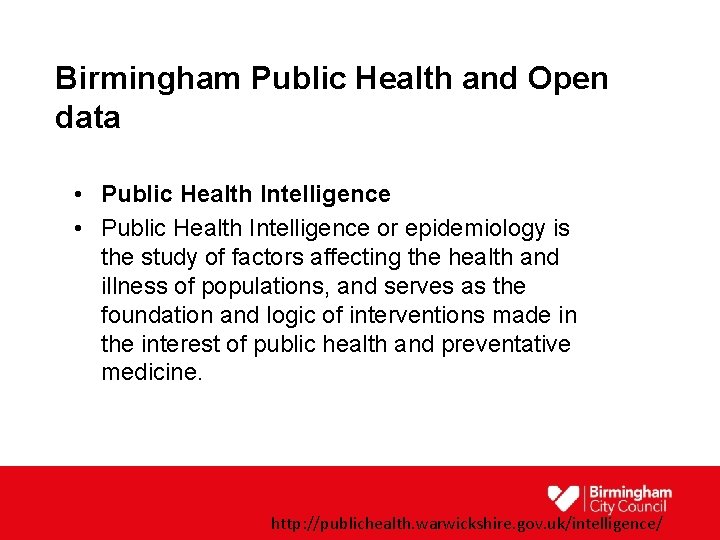 Birmingham Public Health and Open data • Public Health Intelligence or epidemiology is the