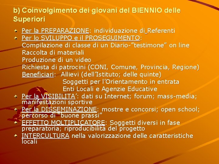 b) Coinvolgimento dei giovani del BIENNIO delle Superiori Per la PREPARAZIONE: individuazione di Referenti