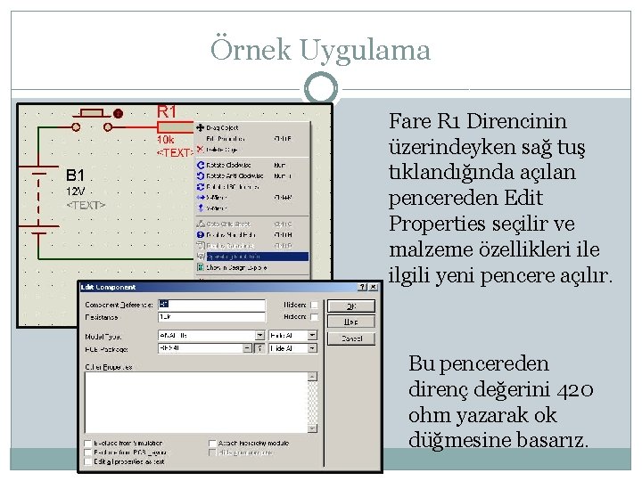 Örnek Uygulama Fare R 1 Direncinin üzerindeyken sağ tuş tıklandığında açılan pencereden Edit Properties