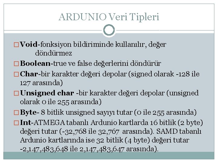 ARDUNIO Veri Tipleri � Void-fonksiyon bildiriminde kullanılır, değer döndürmez � Boolean-true ve false değerlerini