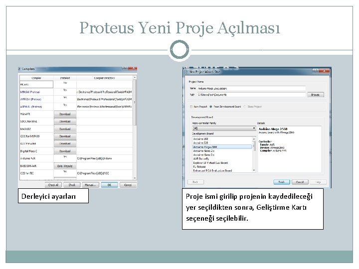 Proteus Yeni Proje Açılması Derleyici ayarları Proje ismi girilip projenin kaydedileceği yer seçildikten sonra,