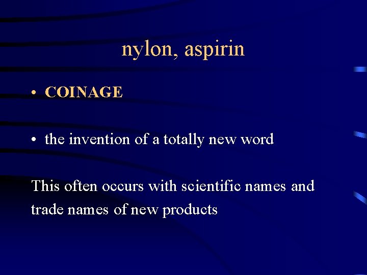 nylon, aspirin • COINAGE • the invention of a totally new word This often