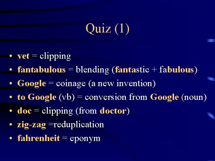 Quiz (1) • • vet = clipping fantabulous = blending (fantastic + fabulous) Google