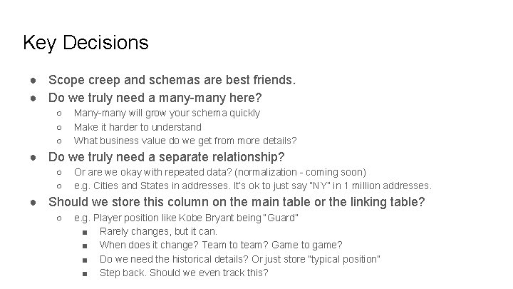 Key Decisions ● Scope creep and schemas are best friends. ● Do we truly