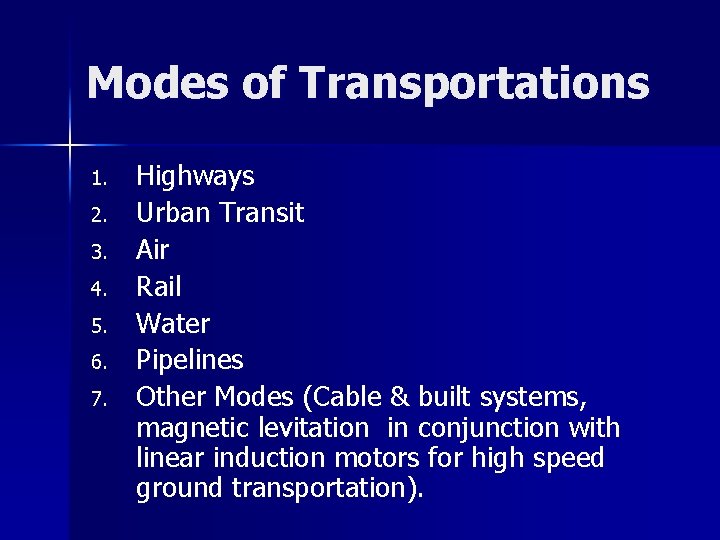 Modes of Transportations 1. 2. 3. 4. 5. 6. 7. Highways Urban Transit Air