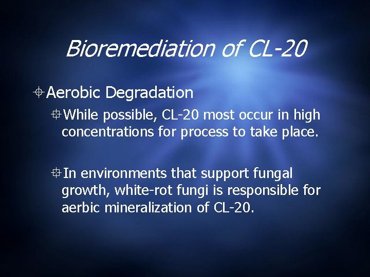 Bioremediation of CL-20 Aerobic Degradation While possible, CL-20 most occur in high concentrations for