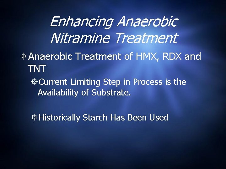 Enhancing Anaerobic Nitramine Treatment Anaerobic Treatment of HMX, RDX and TNT Current Limiting Step