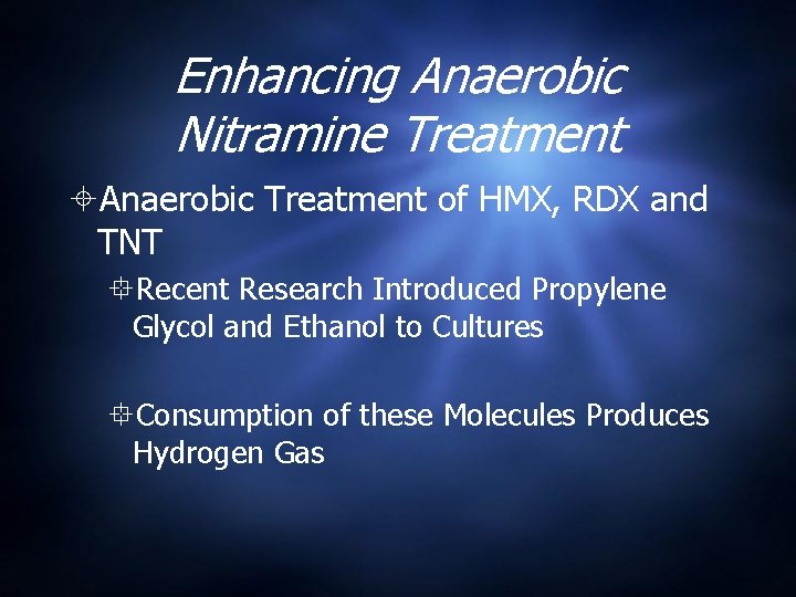 Enhancing Anaerobic Nitramine Treatment Anaerobic Treatment of HMX, RDX and TNT Recent Research Introduced