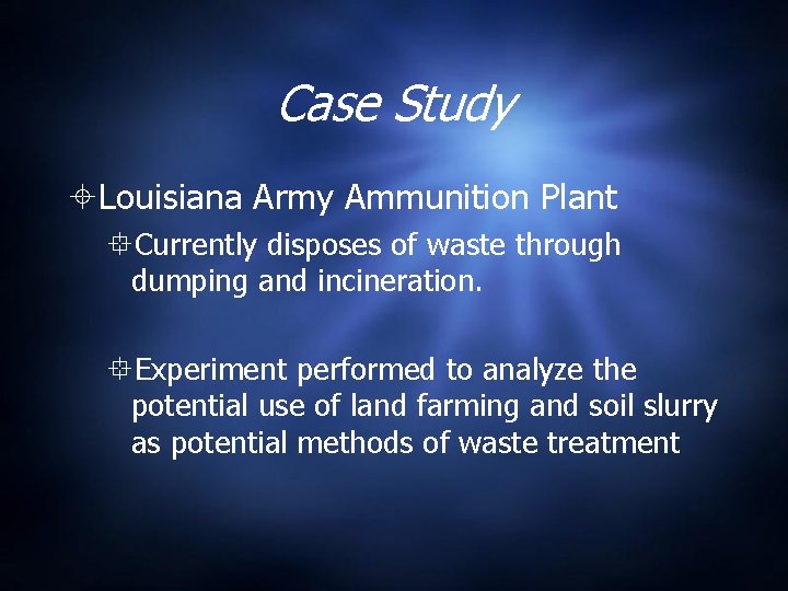 Case Study Louisiana Army Ammunition Plant Currently disposes of waste through dumping and incineration.
