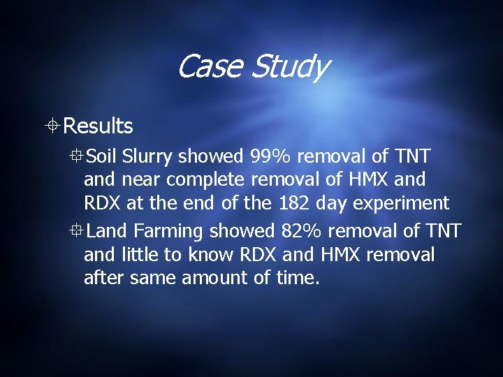 Case Study Results Soil Slurry showed 99% removal of TNT and near complete removal