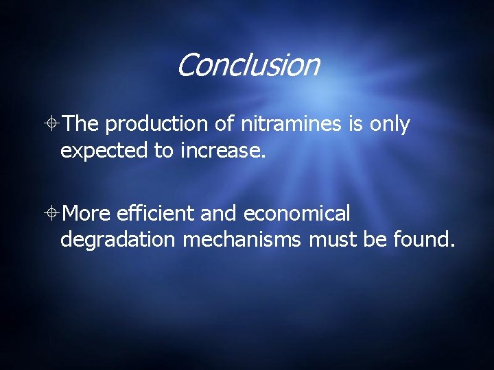 Conclusion The production of nitramines is only expected to increase. More efficient and economical