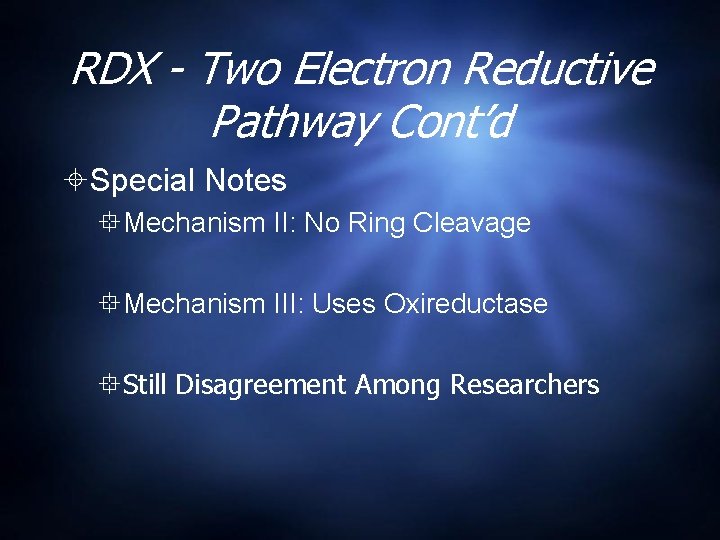 RDX - Two Electron Reductive Pathway Cont’d Special Notes Mechanism II: No Ring Cleavage