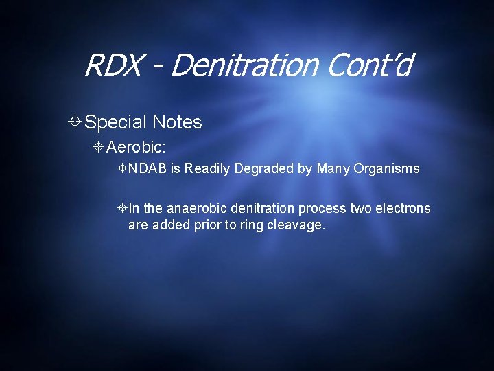 RDX - Denitration Cont’d Special Notes Aerobic: NDAB is Readily Degraded by Many Organisms