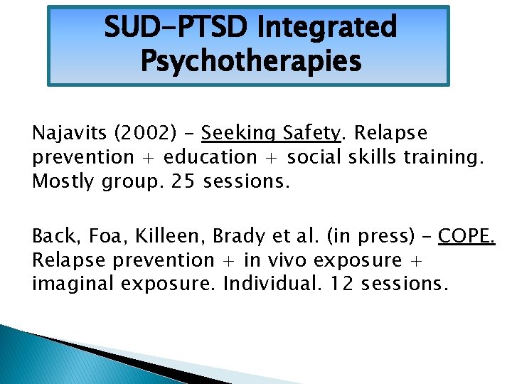 SUD-PTSD Integrated Psychotherapies Najavits (2002) - Seeking Safety. Relapse prevention + education + social