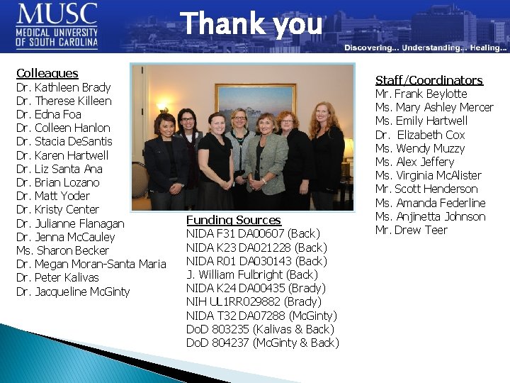 Thank you Colleagues Dr. Kathleen Brady Dr. Therese Killeen Dr. Edna Foa Dr. Colleen