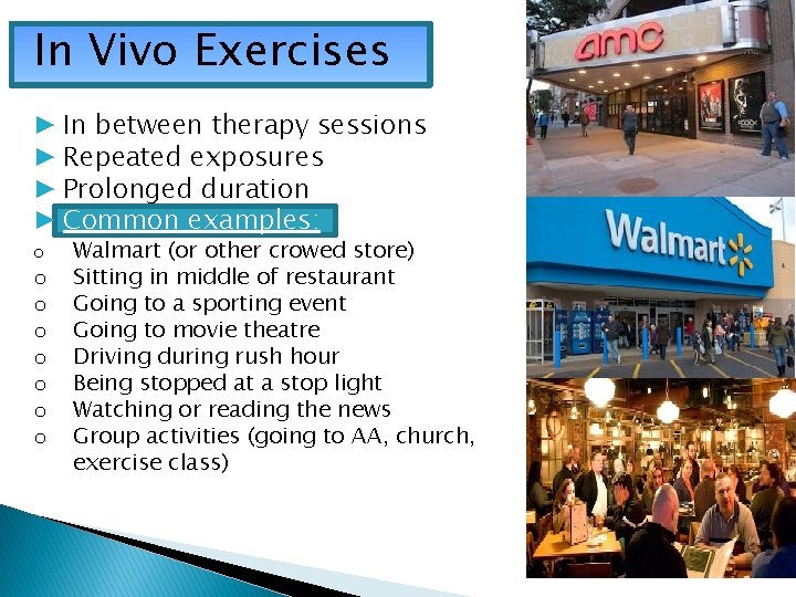 In Vivo Exercises ▶ In between therapy sessions ▶ Repeated exposures ▶ Prolonged duration