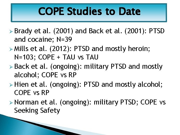 COPE Studies to Date Ø Brady et al. (2001) and Back et al. (2001):