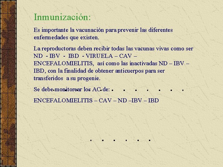 Inmunización: Es importante la vacunación para prevenir las diferentes enfermedades que existen. La reproductoras
