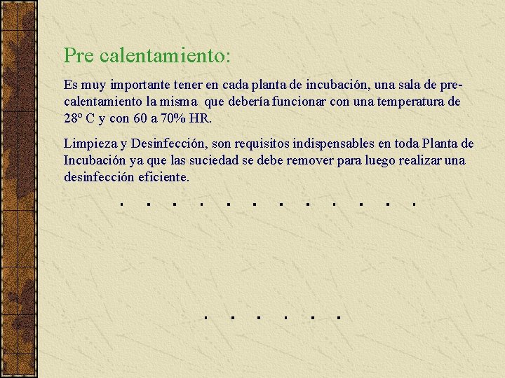 Pre calentamiento: Es muy importante tener en cada planta de incubación, una sala de