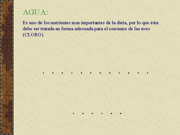 AGUA: Es uno de los nutrientes mas importantes de la dieta, por lo que