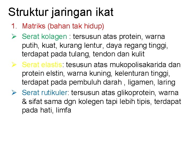 Struktur jaringan ikat 1. Matriks (bahan tak hidup) Ø Serat kolagen : tersusun atas