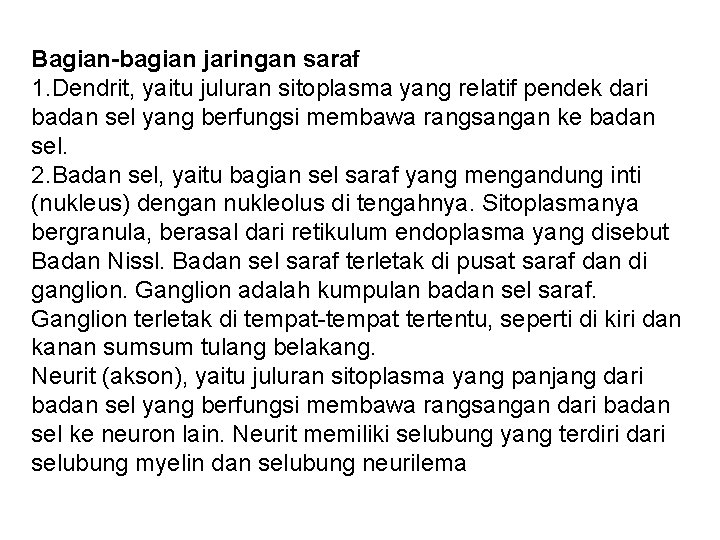 Bagian-bagian jaringan saraf 1. Dendrit, yaitu juluran sitoplasma yang relatif pendek dari badan sel