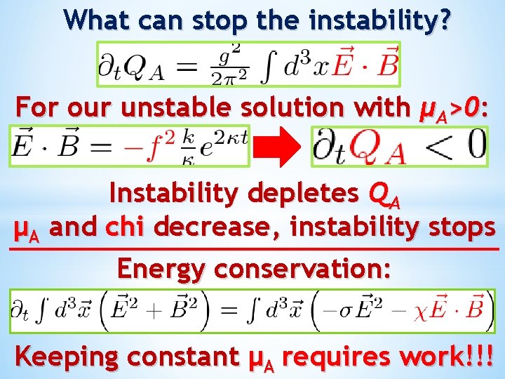 What can stop the instability? For our unstable solution with μA>0: Instability depletes QA