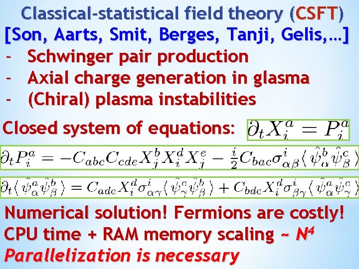 Classical-statistical field theory (CSFT) [Son, Aarts, Smit, Berges, Tanji, Gelis, …] - Schwinger pair
