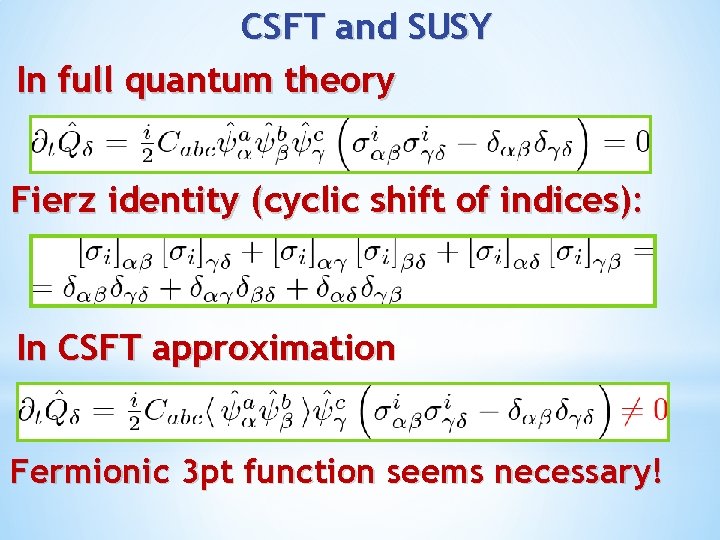 CSFT and SUSY In full quantum theory Fierz identity (cyclic shift of indices): In