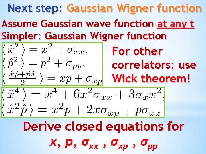 Next step: Gaussian Wigner function Assume Gaussian wave function at any t Simpler: Gaussian