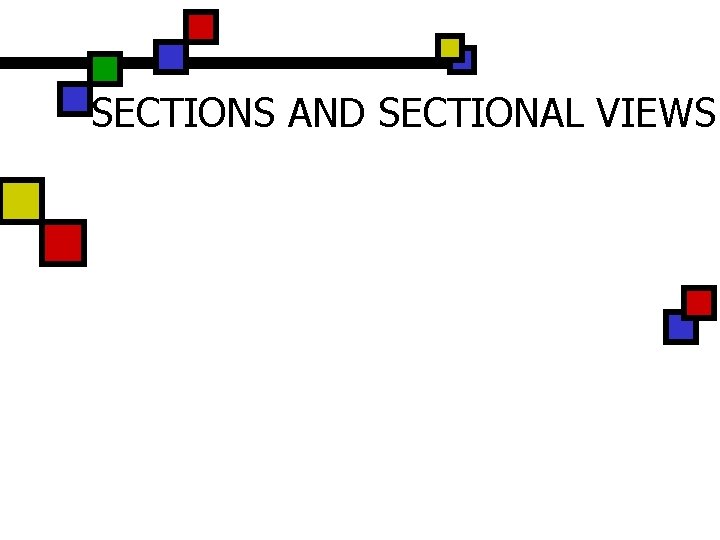 SECTIONS AND SECTIONAL VIEWS 