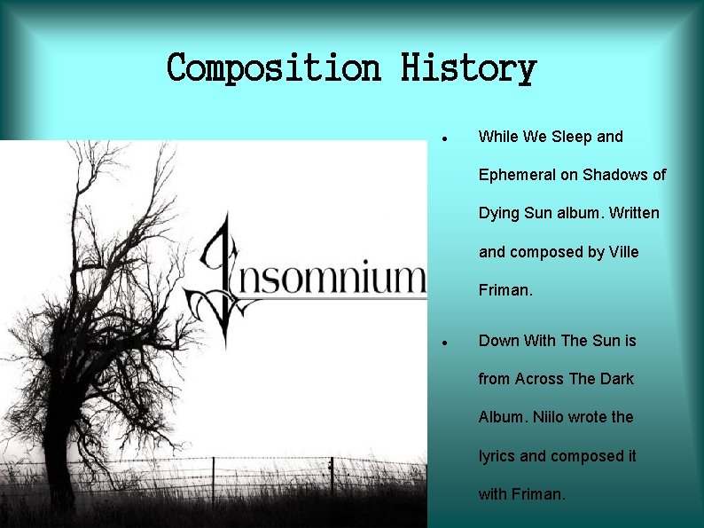 Composition History While We Sleep and Ephemeral on Shadows of Dying Sun album. Written