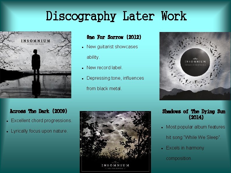 Discography Later Work One For Sorrow (2012) New guitarist showcases ability. New record label.