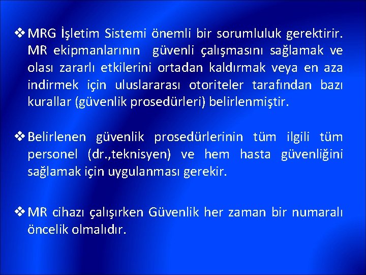 v MRG İşletim Sistemi önemli bir sorumluluk gerektirir. MR ekipmanlarının güvenli çalışmasını sağlamak ve