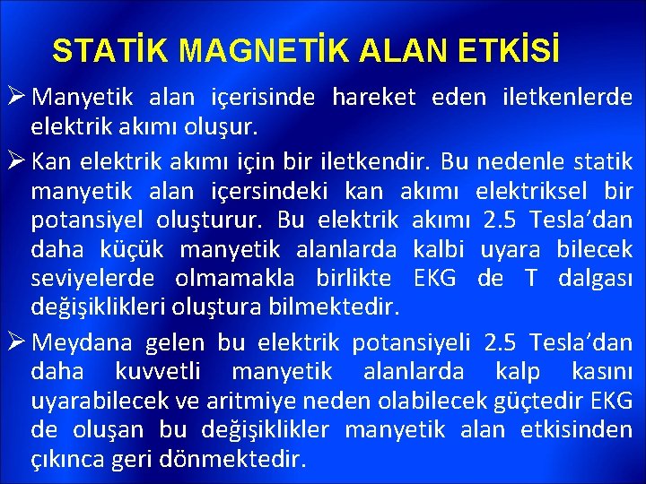 STATİK MAGNETİK ALAN ETKİSİ Ø Manyetik alan içerisinde hareket eden iletkenlerde elektrik akımı oluşur.