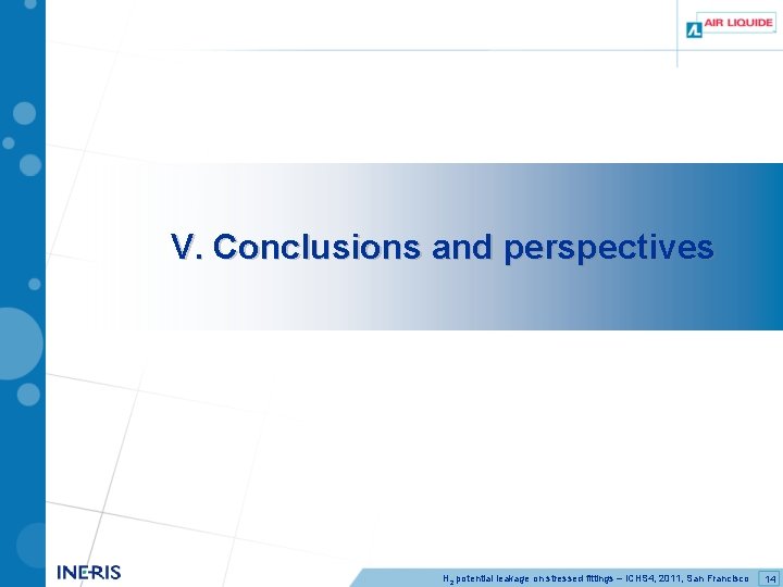 V. Conclusions and perspectives H 2 potential leakage on stressed fittings – ICHS 4,