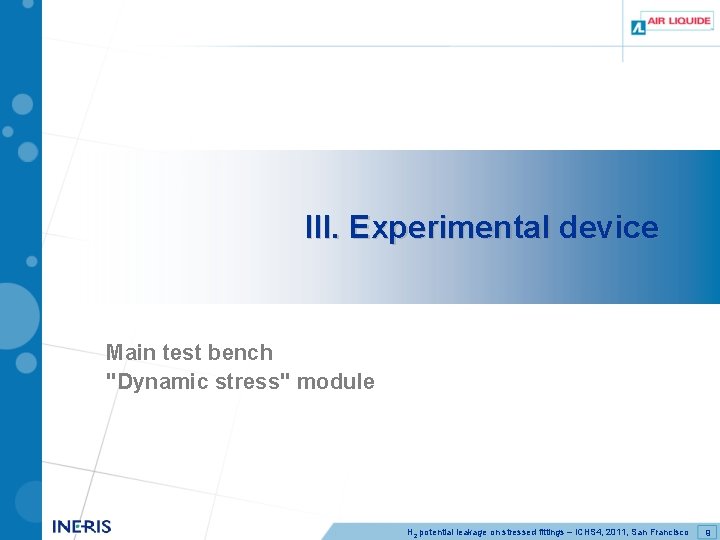 III. Experimental device Main test bench "Dynamic stress" module H 2 potential leakage on